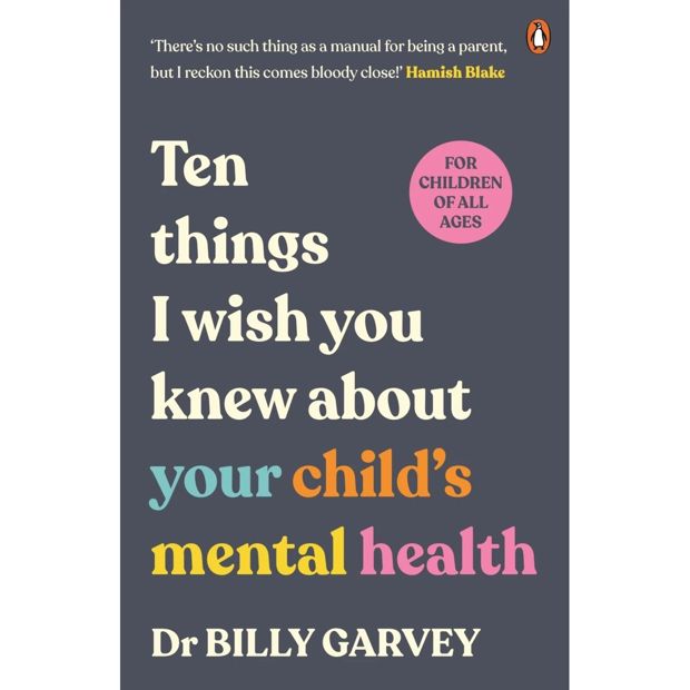 Ten Things I Wish You Knew About Your Child's Mental Health by Dr. Billy Garvey - Book
