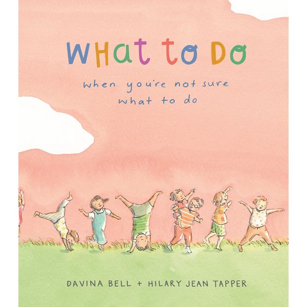 What To Do When You'Re Not Sure What To Do -  Davina Bell