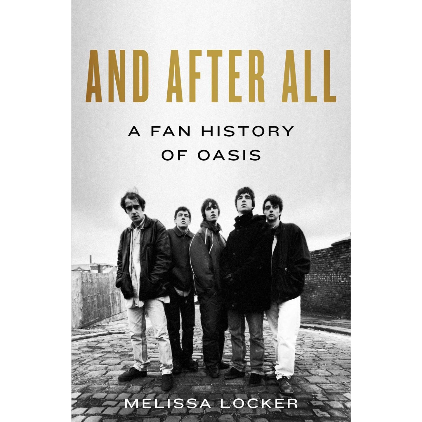 Melissa Locker - And After All: A Fan History of Oasis