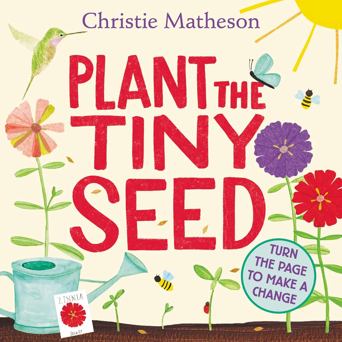 Plant the Tiny Seed: A Springtime Book for Kids by Christie Matheson Board Book/ Hardcover Kids Picture Book