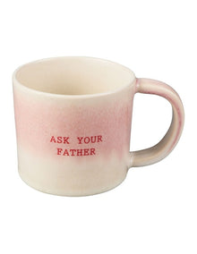 The Mug Club Mug Go Ask Your Father 410ml in Pink