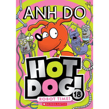 Hot Dog! 18: Robot Time! by Anh Do - Book