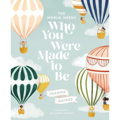 World Needs Who You Were Made To Be - Joanna Gaines/Julianna Swaney