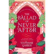The Ballad of Never After - Stephanie Garber