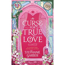 A Curse for True Love - Stephanie Garber