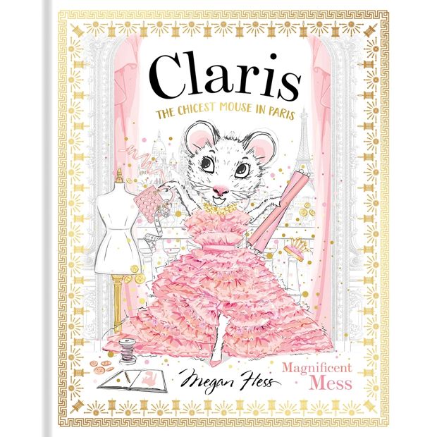 Claris The Chicest Mouse in Paris: Magnificent Mess by Megan Hess - Book