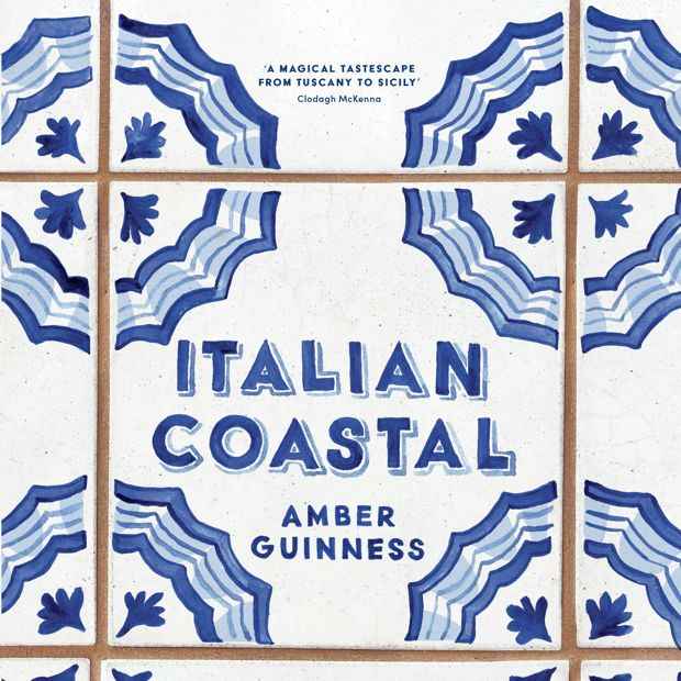 Italian Coastal: Recipes and Stories from Where the Land Meets the Sea by Amber Guinness - Book