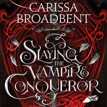 Crowns of Nyaxia: Slaying the Vampire Conqueror by Carissa Broadbent - Book
