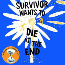 The Survivor Wants to Die At the End by Adam Silvera - Book