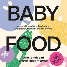 Baby Food Bible by Julia Tellidis and Lauren Skora - Book