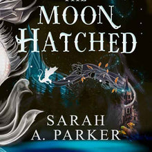 When the Moon Hatched by Sarah A. Parker - Book