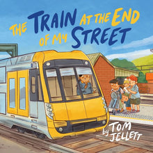 The Train at the End of My Street by Tom Jellett - Book