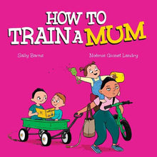 How To Train A Mum by Sally Barns - Book