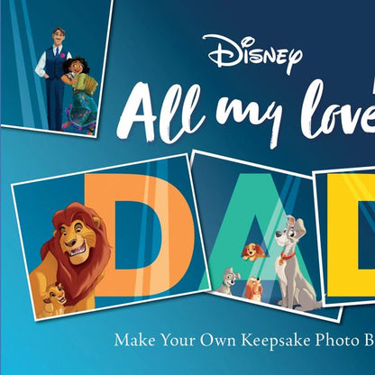 Disney: All My Love, Dad - Make Your Own Keepsake Photo Book