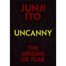 Junji Ito - Uncanny: The Origins of Fear