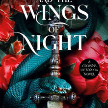 The Serpent and the Wings of Night: A Crowns of Nyaxia Novel by Carissa Broadbent - Book 1