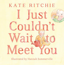 I Just Couldn't Wait to Meet You (Hardcover) by Kate Ritchie, Hannah Sommerville - Baby Gifts Idea