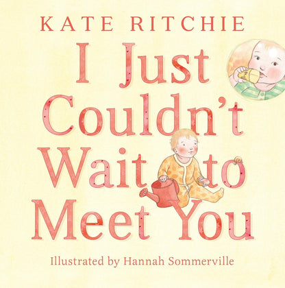I Just Couldn't Wait to Meet You (Hardcover) by Kate Ritchie, Hannah Sommerville - Baby Gifts Idea