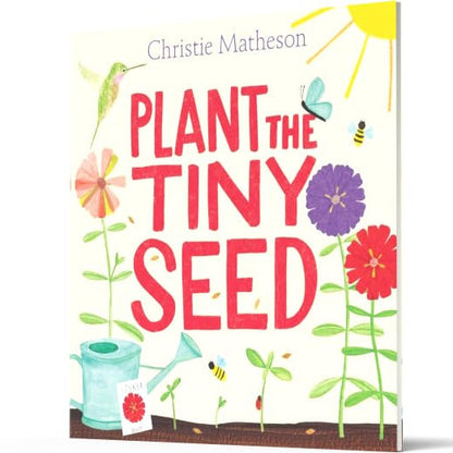 Plant the Tiny Seed: A Springtime Book for Kids by Christie Matheson Board Book/ Hardcover Kids Picture Book